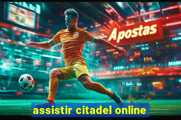 assistir citadel online